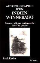 Couverture du livre « Autobiographie d'un indien winnebago - moeurs, religion traditionnelle, culte du peyotl » de Radin Paul aux éditions Rocher