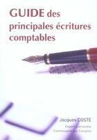 Couverture du livre « Guide Des Principales Ecritures Comptables » de Jacques Coste aux éditions Monde De L'entreprise