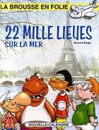 Couverture du livre « 22 mille lieues sur la mer » de Bernard Berger aux éditions La Brousse En Folie