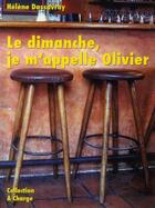 Couverture du livre « Le dimanche, je m'appelle Olivier » de Helene Dessavray aux éditions A Plus D'un Titre