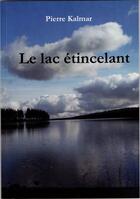 Couverture du livre « Le lac étincelant » de Pierre Kalmar aux éditions Crebu Nigo