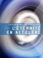 Couverture du livre « L'éternité en accéléré » de Catherine Mavrikakis aux éditions Heliotrope