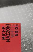 Couverture du livre « White noise » de Michel Mazzoni aux éditions Arp2 Publishing