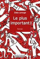 Couverture du livre « Le plus important » de Larouge Ziska aux éditions Éditions Du Basson