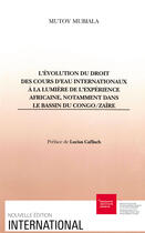 Couverture du livre « L'evolution du droit des cours d'eau internationaux a la lumiere de l'experience africaine, notammen » de Mutoy Mubiala aux éditions Graduate Institute Publications