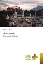 Couverture du livre « Apocalypse - une vision de jean » de Szekely Charles aux éditions Croix Du Salut