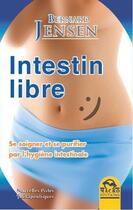 Couverture du livre « Intestin libre ; se soigner et se purifier par l'hygiène intestinale » de Bernard Jensen aux éditions Macro Editions