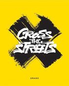 Couverture du livre « Cross the streets » de  aux éditions Drago