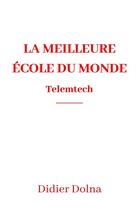 Couverture du livre « La meilleure école du monde ; Telemtech » de Didier Dolna aux éditions Librinova