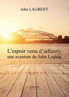 Couverture du livre « L'espoir venu d'ailleurs, une aventure de John Loghin » de Laurent John aux éditions Verone