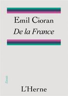 Couverture du livre « De la France » de Emil Cioran aux éditions L'herne