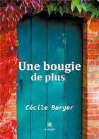 Couverture du livre « Une bougie de plus » de Cecile Berger aux éditions Le Lys Bleu