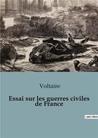 Couverture du livre « Essai sur les guerres civiles de France » de Voltaire aux éditions Shs Editions