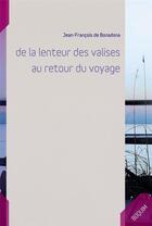 Couverture du livre « De la lenteur des valises au retour du voyage » de Jean-Francois De Bonadona aux éditions Vagamundo