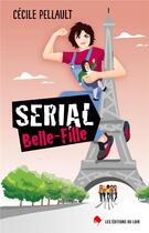 Couverture du livre « Serial belle-fille » de Pellault Cecile aux éditions Les Editions Du Loir