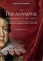 Couverture du livre « Le paranymphe d'honneur et de vertu : un mystérieux manuscrit dédié à Louis XIII » de Litaudon aux éditions Arcades Ambo