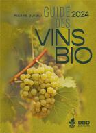 Couverture du livre « Guide des vins bio 2024 : une sélection de vigneron.ne.s engagé.e.s » de Pierre Guigui aux éditions Bbdeditions