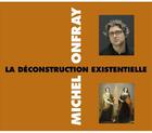 Couverture du livre « La déconstruction existentielle » de Michel Onfray aux éditions Frémeaux & Associés