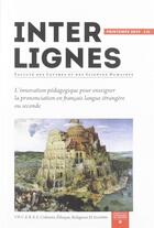 Couverture du livre « Inter-lignes Tome 22 : printemps 2019 ; l'innovation pédagogique pour enseigner la prononciation en français langue étrangère ou seconde » de Inter-Lignes aux éditions Artege Presse