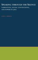 Couverture du livre « Speaking through the Silence: Narratives, Social Conventions, and Powe » de Berman Laine A aux éditions Oxford University Press Usa