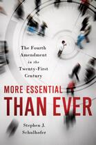 Couverture du livre « More Essential than Ever: The Fourth Amendment in the Twenty First Cen » de Schulhofer Stephen J aux éditions Oxford University Press Usa