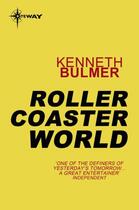 Couverture du livre « Roller Coaster World » de Bulmer Kenneth aux éditions Orion Digital