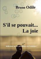 Couverture du livre « S'il se pouvait... la joie » de Bruno Odile aux éditions Lulu
