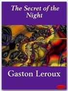 Couverture du livre « The Secret of the Night » de Gaston Leroux aux éditions Ebookslib