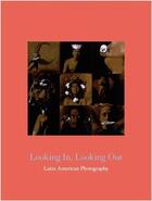 Couverture du livre « Looking in, looking out: latin american photography » de Santa Barbara aux éditions Nazraeli