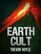 Couverture du livre « Earth Cult » de Hoyle Trevor aux éditions Quercus Publishing Digital