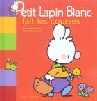 Couverture du livre « Petit Lapin Blanc ; fait les courses » de Marie-France Floury et Fabienne Boisnard aux éditions Gautier Languereau