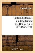 Couverture du livre « Tableau historique du departement des hautes-alpes (ed.1887-1890) » de Joseph Roman aux éditions Hachette Bnf