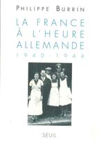 Couverture du livre « La France à l'heure allemande ; 1940-1944 » de Philippe Burrin aux éditions Seuil