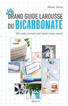 Couverture du livre « Le grand guide larousse du bicarbonate » de Martina Kremar aux éditions Larousse