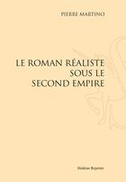 Couverture du livre « Le roman réaliste sous le second empire » de Pierre Martino aux éditions Slatkine Reprints