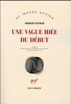 Couverture du livre « Une vague idee du début » de Norbert Gstrein aux éditions Gallimard