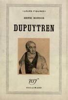 Couverture du livre « Dupuytren » de Mondor Henri aux éditions Gallimard