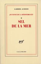 Couverture du livre « Jeunesse de la medterranee - ii - sel de la mer » de Gabriel Audisio aux éditions Gallimard