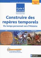 Couverture du livre « Construire des reperes temporels cycle 2 » de Boulineau Christel aux éditions Nathan