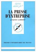 Couverture du livre « La presse d'entreprise qsj 2759 » de Lambert J aux éditions Que Sais-je ?