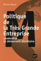 Couverture du livre « Politique de la très grande entreprise » de Olivier Basso aux éditions Puf