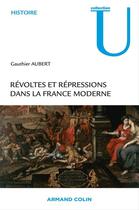 Couverture du livre « Révoltes et répressions dans la France moderne » de Gauthier Aubert aux éditions Armand Colin