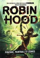 Couverture du livre « Robin Hood Tome 2 : piratage, paintball et zèbres » de Robert Muchamore aux éditions Casterman