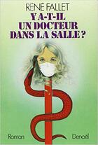 Couverture du livre « Y a-t-il un docteur dans la salle ? » de René Fallet aux éditions Denoel