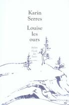 Couverture du livre « Louise les ours » de Karin Serres aux éditions Ecole Des Loisirs