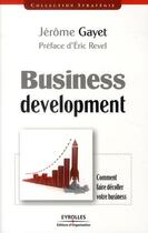 Couverture du livre « Business development ; comment faire décoller votre business » de Jerome Gayet aux éditions Eyrolles