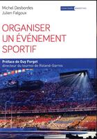 Couverture du livre « Organiser un événement sportif (4e édition) » de Michel Desbordes et Julien Falgoux aux éditions Eyrolles
