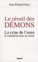 Couverture du livre « Le réveil des démons ; la crise de l'euro et comment nous en sortir » de Jean Pisani-Ferry aux éditions Fayard