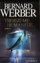 Couverture du livre « Troisième humanité » de Bernard Werber aux éditions Albin Michel