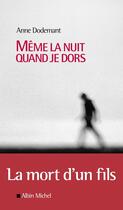 Couverture du livre « Même la nuit quand je dors » de Anne Dodemant aux éditions Albin Michel